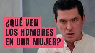 7 COSAS QUE VEN LOS HOMBRES EN UNA MUJER  JORGE LOZANO H [upl. by Bolen]