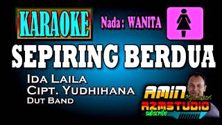 SEPIRING BERDUA  Ida Laila  KARAOKE Nada WANITA [upl. by Platas]