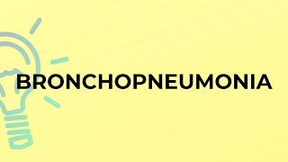 What is the meaning of the word BRONCHOPNEUMONIA [upl. by Eelidnarb]