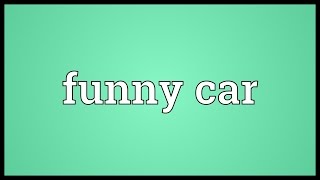 Funny car Meaning [upl. by Enid]