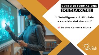 SCUOLA OLTRE PRESENTA quotLintelligenza artificiale a servizio dei docentiquot di Debora Carmela Niutta [upl. by Mittel]