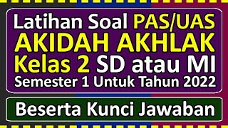 Latihan Soal PASUAS AKIDAH AKHLAK Kelas 2 SDMI Semester 1 Tahun 2022 Beserta Kunci Jawabannya [upl. by Memory]