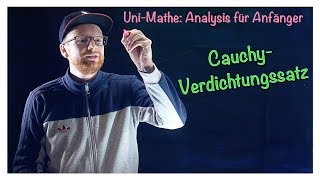 Cauchy Verdichtungssatz  Ein Kriterium für Reihenkonvergenz  Analysis für Anfänger [upl. by Arukas]