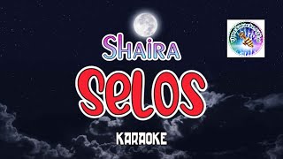 Selos  karaoke version  SHAIRA  viral song tagalog karaoke  tagalog videoke song [upl. by Thorn23]