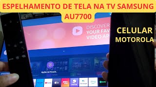 como espelhar a tela do celular motorola na tv samsung au7700 [upl. by Eseela]