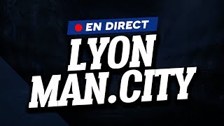 🔴  DIRECT  LIVE  LYON  MANCHESTER CITY  Club House [upl. by Eleonore]