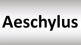 How to Pronounce Aeschylus [upl. by Granlund]