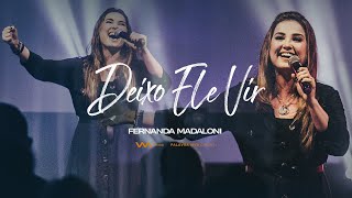 Deixo Ele Vir  Fernanda Madaloni [upl. by Sim]