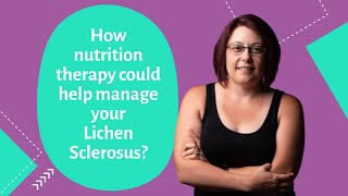 How nutrition therapy could help manage your Lichen Sclerosus [upl. by Ahsinauj353]