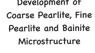 Development of coarse fine Pearlite and Bainite Microstructure [upl. by Rozalin81]