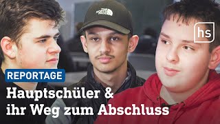 Hauptschulabschluss und dann Wir begleiten drei Schüler  hessenschau [upl. by Melisandra]