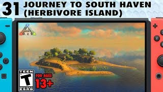 31 Journey to South Haven Herbivore Island  The Ark Switch Survival Guide [upl. by Laurentium]