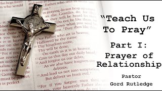 quotTeach Us to Pray Part 1 The Prayer of Relationshipquot [upl. by Alyks659]