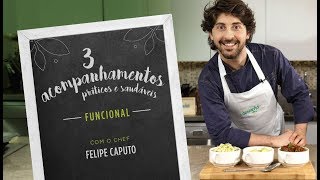 3 Acompanhamentos práticos e saudáveis  com o chef Felipe Caputo [upl. by Enawyd]