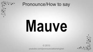 How to Pronounce Mauve [upl. by Jasper859]