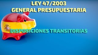 Disposiciones Transitorias Ley 472003 General Presupuestaria [upl. by Accisej]