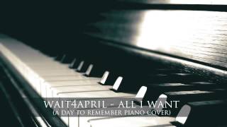 A Day To Remember  All I Want  wait4april piano cover [upl. by Wolfson]