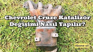 Chevrolet Cruze Katalizör Değişimi  Katalitik Konvertör Değişimi Yaptım [upl. by Sieracki]