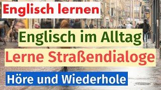 Alltägliche Straßendialoge Englisch Lernen durch Praktische Gespräche [upl. by Odnumyer482]