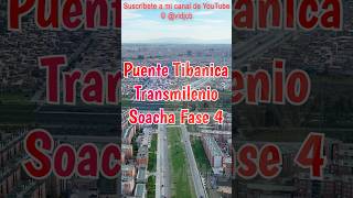 Puente Tibanica y Transmilenio Soacha Fase 4 Shorts [upl. by Ellerehs]