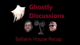 Ghostly Discussions The Bellaire House Recap [upl. by Ojela901]