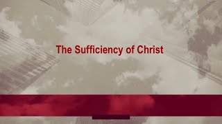 October 20 Sermon quotSet Your Mind on Things Above Pt 3 The Sufficiency of Christquot Colossians 2117 [upl. by Swayne]