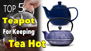 Best Teapot For Keeping Tea Hot [upl. by Aiel]