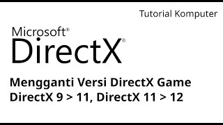 Tutorial Mengganti DirectX Pada Game DirectX 9 ke DirectX 11 DirectX 11 ke Directx 12 [upl. by Dall]