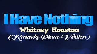 I HAVE NOTHING  Whitney Houston KARAOKE PIANO VERSION [upl. by Lubet]