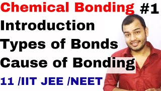 11 Chap 4  Chemical Bonding and Molecular Structure 01 Introduction  Cause of Chemical Bonding [upl. by Yrahk816]