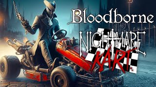 BLOODBORNE KART  ELE EXISTE MESMO 🤯 Nightmare Kart [upl. by Hephzibah867]