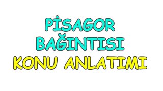 PİSAGOR BAĞINTISI Konu Anlatımı [upl. by Chadbourne]