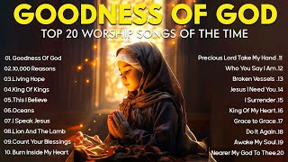 GOODNESS OF GOD  Top 100 Best Christian Gospel Songs Of All Time  Peaceful Morning [upl. by Chute863]