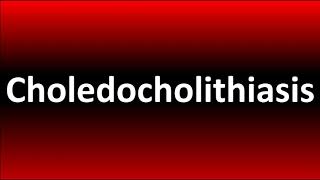 How to Pronounce Choledocholithiasis [upl. by Yreneh]