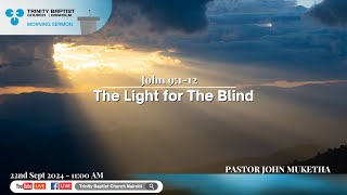 The Light for the Blind  John 9112  Morning Service [upl. by Pulcheria]