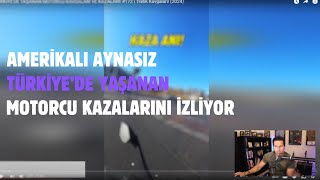 AMERİKALI AYNASIZ TÜRKİYE’DE YAŞANAN MOTORCU KAZALARINI İZLİYOR 22062024 [upl. by Konrad]