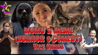 MUMU SI MEME HORROR O COMEDY  VICE GANDA [upl. by Galatia544]