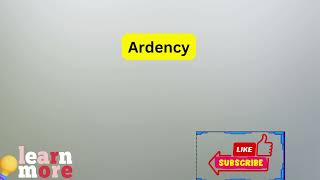 How to Pronounce Ardency [upl. by Narayan]