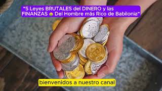 quot5 Leyes BRUTALES del DINERO y las FINANZAS🤑Del Hombre más Rico de Babilonia  Educación Financieraquot [upl. by Chladek]