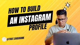 HOW TO BUILD AN ATTRACTIVE INSTAGRAM PROFILE  SHASHANK VATS [upl. by Iphagenia901]