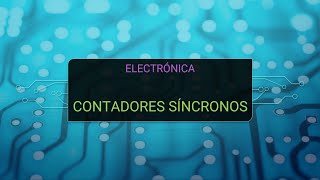 Electrónica  Contadores síncronos con entrada externa [upl. by Caia]