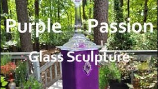 Purple Passion Glass Sculpture [upl. by Switzer]