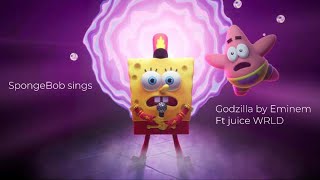 SpongeBob sings Godzilla by Eminem ft juice WRLD [upl. by Eetak]