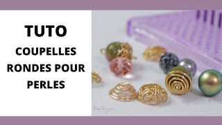 TUTO COUPELLES RONDES POUR PERLES [upl. by Hitoshi]