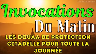 INVOCATIONS DU MATIN أذكار الصباح  LES DOUAA DE PROTECTION  CITADELLE POUR TOUTE LA JOURNÉE [upl. by Haidebej894]