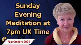 Sunday Evening Meditation at 7pm UK Time  Pam Gregory sermons 2024 [upl. by Eenad]