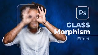 Glass MORPHISM Effect In Photoshop  Step by Step [upl. by Eiznikcm164]