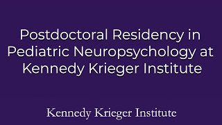 Postdoctoral Residency in pediatric Neuropsychology  Kennedy Krieger Institute [upl. by Ecenahs]