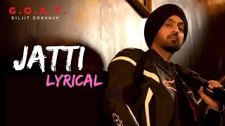 Diljit Dosanjh Jatti Lyrics GOAT  Latest Punjabi Song 2020  TgmFilmi [upl. by Tollman]