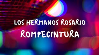 Los Hermanos Rosario  Rompecintura Con Letra [upl. by Laden]